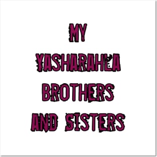 My Yasharahla Brothers And Sisters Posters and Art